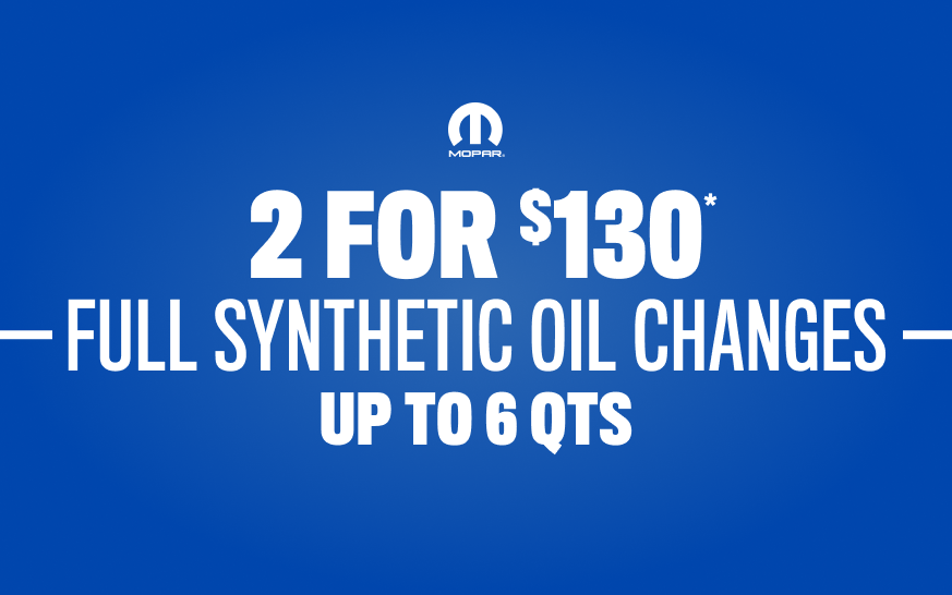 2 for $130* Full Synthetic Oil Changes – up to 6 qts 